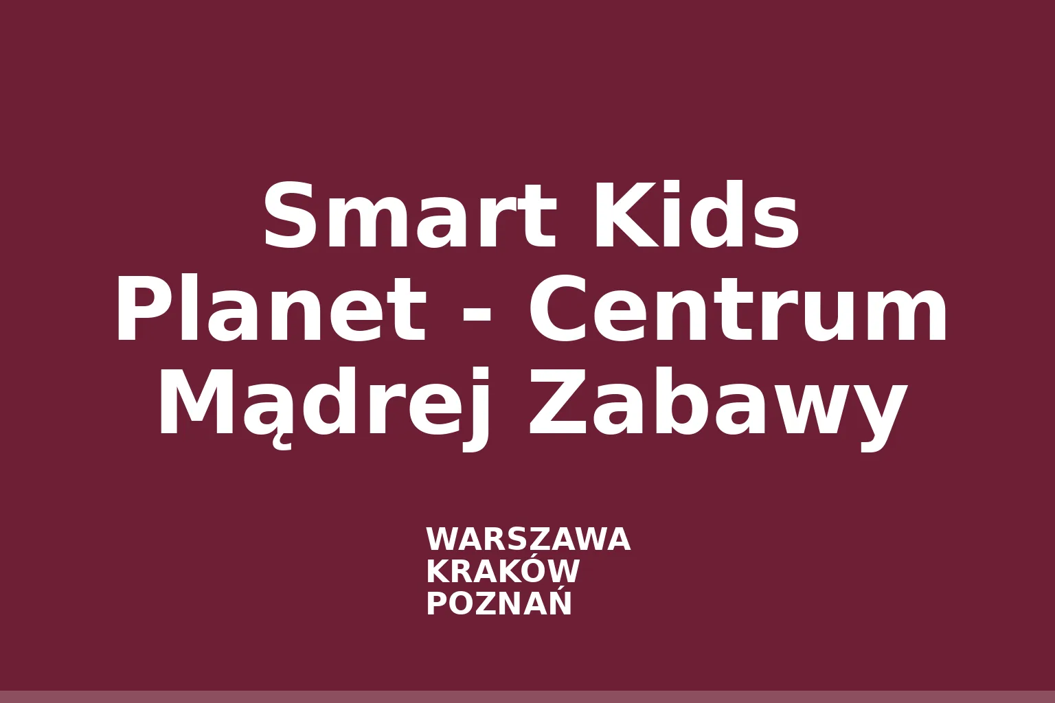 Smart Kids Planet - Centrum Mądrej Zabawy